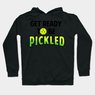 Pickleball Gifts Get Ready To Be Pickled funny Pickleball Shirt Hoodie